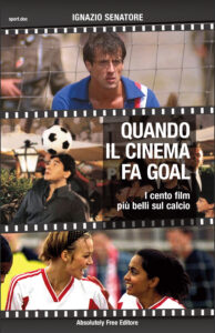 copertina-quando-il-cinema-fa-gioal-i-cento-film-piu-belli-sul-calcio