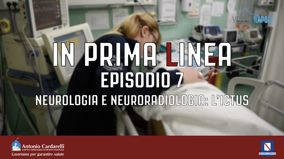 Episodio 7 di In Prima Linea neurologia e neuroradiologia l ictus