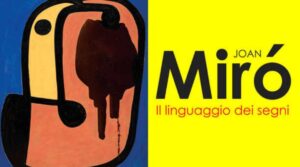 “Joan Miró. Il linguaggio dei segni”, mostra PAN Palazzo delle Arti Napoli