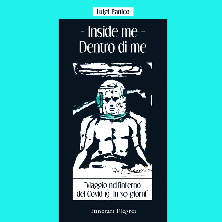 Inside me - Dentro di me - Viaggio nell'Inferno del Covid 19 in 50 giorni